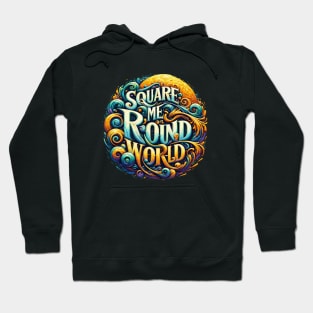 Square Me Round World Hoodie